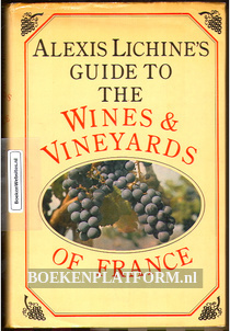 Alexis Lichine's Guide to the Wines & Vineyards of France