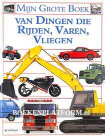 Mijn grote boek van dingen die rijden, varen, vliegen