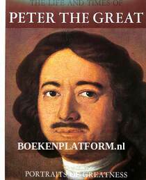 The Life and Times of Peter the Great