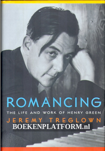 Romancing, the Life and Work of Henry Green