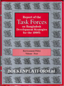 Report of the Task Forces on Bangladesh Development Strategies for the 1990's IV