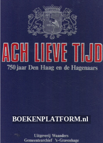 Ach lieve tijd, 750 jaar Den Haag en de Hagenaars