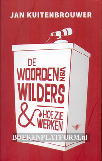 De woorden van Wilders & hoe ze werken