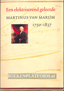 Een elektriserende geleerde, Martinus van Marum
