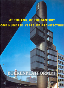 At the End of the Century, One Hundred Years of Architecture