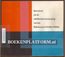 Een keuze uit de schilderijen verzameling van het Rijksmuseum Kroller-Muller
