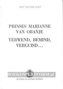 Prinses Marianne van Oranje verwend, bemind, verguisd