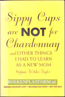 Sippy Cups are not for Chardonnay