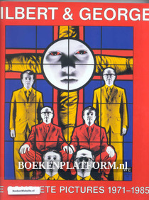 Gilbert & George The complete pictures 1971-1985