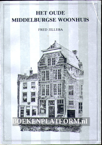 Het oude Middelburgse woonhuis
