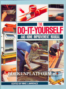 The Do it Yourself and Home Improvement Manual