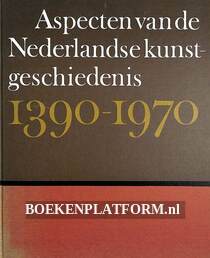 Aspecten van de Nederlandse kunstgeschiedenis 1390-1970