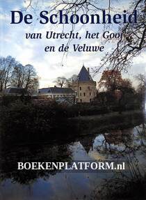 De schoonheid van Utrecht, het Gooi en de Veluwe