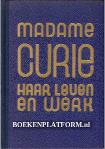 Madame Curie, haar leven en werk