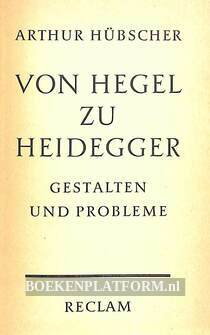 Von Hegel zu Heidegger