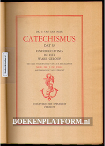 Catechismus dat is onderrichting in het ware geloof