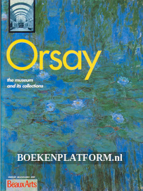Orsay the museum and its collections