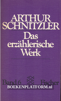 Arthur Schnitzler, Das erzählerische Werk 6