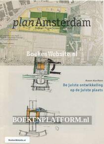 Plan Amsterdam De juiste ontwikkeling op de juiste plaats