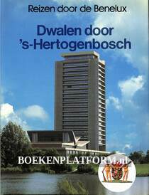 Dwalen door 's-Hertogenbosch