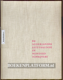 De Nederlandse letterkunde in honderd schrijvers