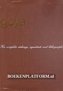 Goya, His Complete Etchings, Aquatints and Lithographs