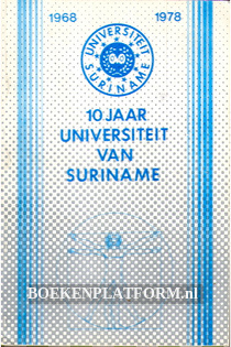 10 jaar Universiteit van Suriname 1968-1978