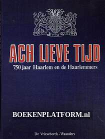 Ach lieve tijd, 750 jaar Haarlem en de Haarlemmers