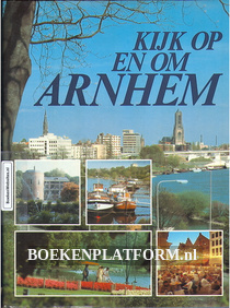 Kijk op en om Arnhem