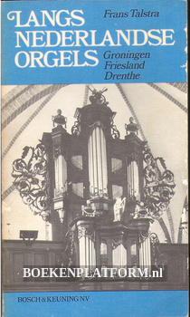 Langs Nederlandse orgels, Groningen, Friesland, Drenthe