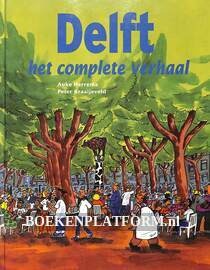 Delft, het complete verhaal