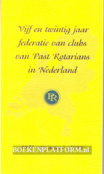25 jaar federatie van clubs van Past Rotarians in Nederland