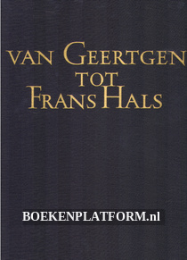 Van Geertgen tot Frans Hals