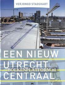 Een nieuw Utrecht Centraal