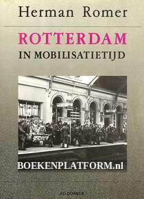 Rotterdam in mobilisatietijd 1939-1940
