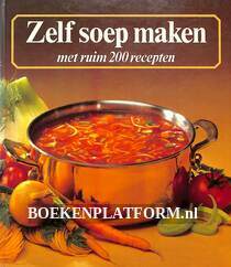 Zelf soep maken met ruim 200 recepten