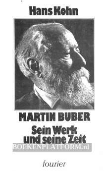 Martin Buber, Sein Werk und seine Zeit