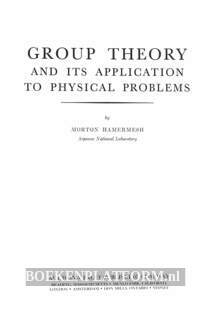Group Theory and its Application to Physical Problems