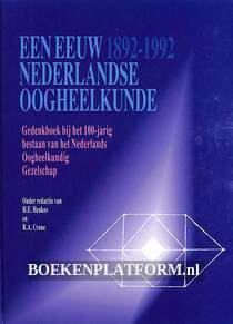Een eeuw nederlandse oogheelkunde 1892-1992