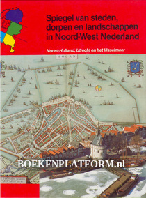 Spiegel van steden, dorpen en landschappen in Noord-West Nederla