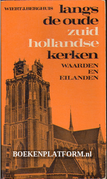 Langs de oude Zuid Hollandse kerken, waarden en eilanden