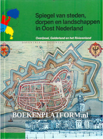 Spiegel van steden, dorpen en landschappen in Oost Nederland