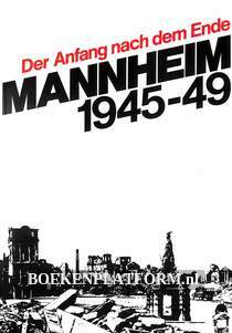 Der Anfang nach dem Ende Mannheim 1945-49