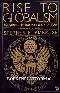 Rise to Globalism American Foreign Policy since 1938