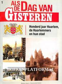 Honderd jaar Haarlem en de Haarlemmers en hun stad