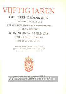 Vijftig jaren officieel gedenkboek Koningin Wilhelmina