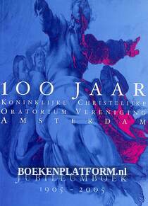 Jubileumboek 1905-2005 Oratorium Vereniging