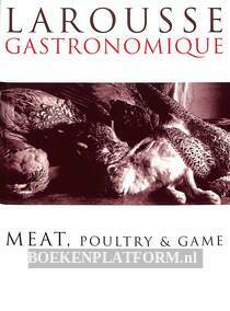 Larousse Gastronomique Meat, Poultry & Game