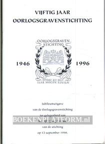 Vijftig jaar Oorlogsgravenstichting 1946-1996