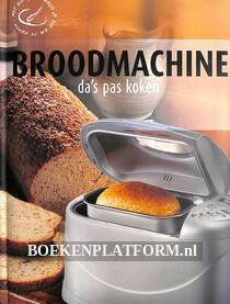 Broodmachine da's pas koken